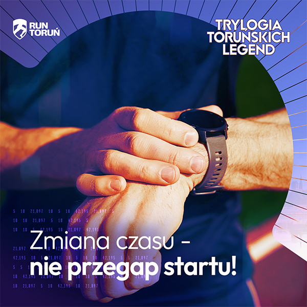Zmiana czasu w weekend Finału Trylogii Toruńskich Legend – bądźcie czujni!