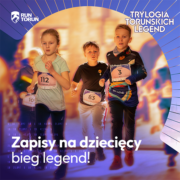 Ruszyły zapisy na Biegi Dziecięce w ramach Trylogii Toruńskich Legend!